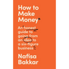 How to Make Money: An Honest Guide to Going from an Idea to a Six-Figure Business - Hardcover