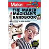 The Maker Magician's Handbook: A Beginner's Guide to Magic + Making - Paperback