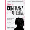 Libera tu CONFIANZA y aumenta tu AUTOESTIMA: Una guía para las adolescentes: Libera tu Superpoder Interno para conquistar el miedo y la duda en ti mis - Paperback