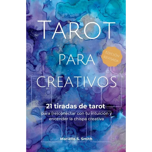 Tarot para creativos: 21 tiradas de tarot para (re)conectar con tu intuición y encender la chispa creativa - Paperback