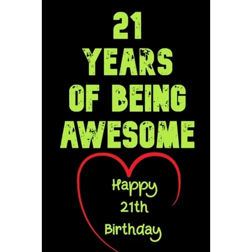 21 Years Of Being Awesome Happy 21th Birthday: 21 Years Old Gift for Boys & Girls - Paperback