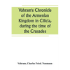 Vahram's Chronicle of the Armenian Kingdom in Cilicia, during the time of the Crusades - Paperback