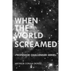 When the World Screamed (Professor Challenger Series) - Paperback
