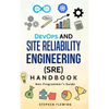 DevOps and Site Reliability Engineering (SRE) Handbook: Non-Programmer's Guide - Paperback