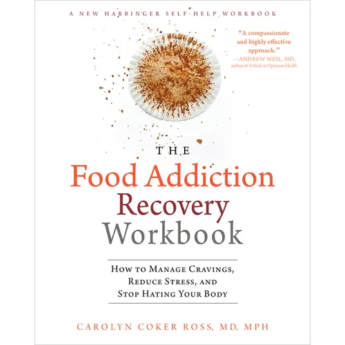 The Food Addiction Recovery Workbook: How to Manage Cravings, Reduce Stress, and Stop Hating Your Body - Paperback
