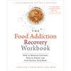 The Food Addiction Recovery Workbook: How to Manage Cravings, Reduce Stress, and Stop Hating Your Body - Paperback
