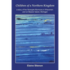 Children of a Northern Kingdom: A Story of the Strangite Mormons in Wisconsin and on Beaver Island, Michigan - Paperback