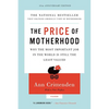 Price of Motherhood: Why the Most Important Job in the World Is Still the Least Valued (Anniversary) - Paperback