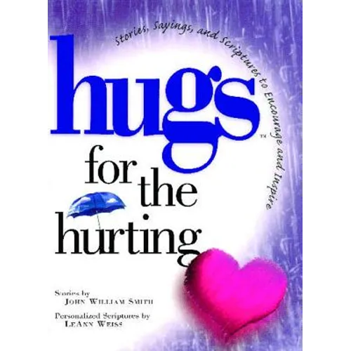 Hugs for the Hurting: Stories, Sayings, and Scriptures to Encourage and - Paperback