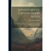 Adventures of Captain Simon Suggs: Late of the Tallapoosa Volunteers: Together With "Taking the Census," and Other Alabama Sketches - Paperback