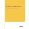 Dr. Dobell's Reports on the Progress of Practical & Scientific Medicine: Vol. II - Paperback