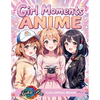 Girl Moments Coloring Book: Anime-Inspired Cozy Adventures for Teens and Adults - Relaxing Daily Activities, Self-Care Scenes, and Cute Characters to - Paperback