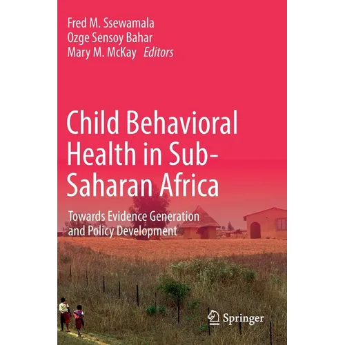 Child Behavioral Health in Sub-Saharan Africa: Towards Evidence Generation and Policy Development - Paperback