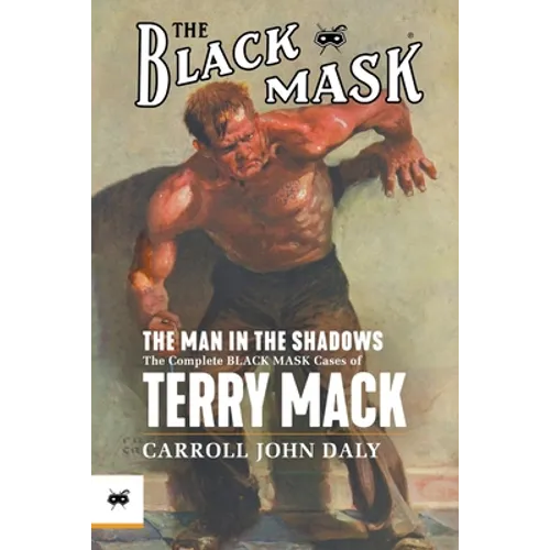 The Man in the Shadows: The Complete Black Mask Cases of Terry Mack - Paperback