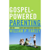 Gospel-Powered Parenting: How the Gospel Shapes and Transforms Parenting - Paperback