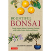 Bountiful Bonsai: Create Instant Indoor Container Gardens with Edible Fruits, Herbs and Flowers - Paperback