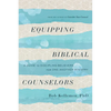 Equipping Biblical Counselors: A Guide to Discipling Believers for One-Another Ministry - Paperback
