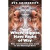 Where Hippos Have Right of Way: True Stories from Nine Years in the Okavango Delta - Paperback