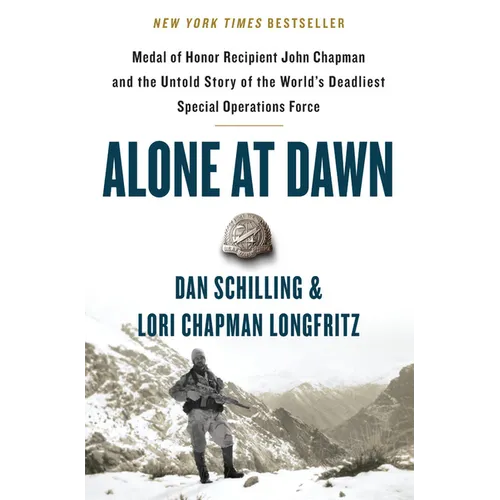 Alone at Dawn: Medal of Honor Recipient John Chapman and the Untold Story of the World's Deadliest Special Operations Force - Hardcover