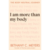 I Am More Than My Body: The Body Neutral Journey - Paperback