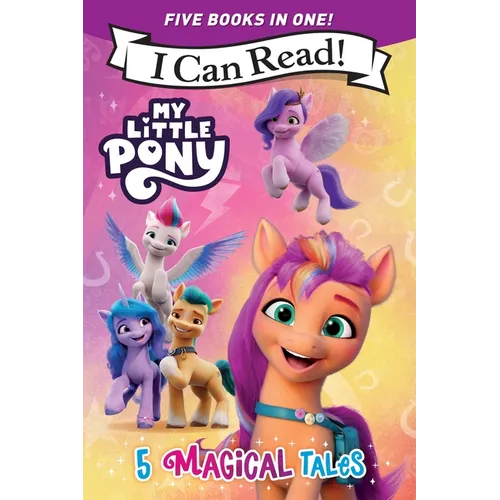 My Little Pony: 5 Magical Tales: A 5-In-1 Level One I Can Read Collection Ponies Unite, a New Adventure, Meet the Ponies of Maretime Bay, Cutie Mark M - Paperback