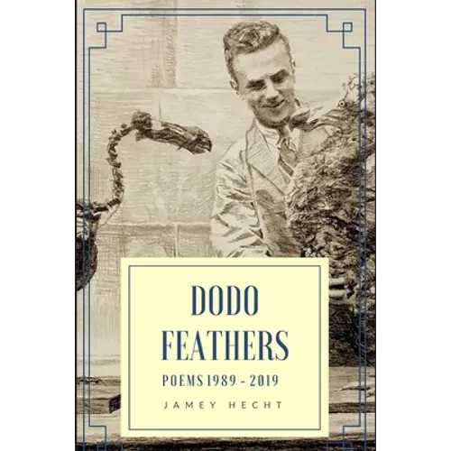 Dodo Feathers: Poems 1989-2019 - Paperback