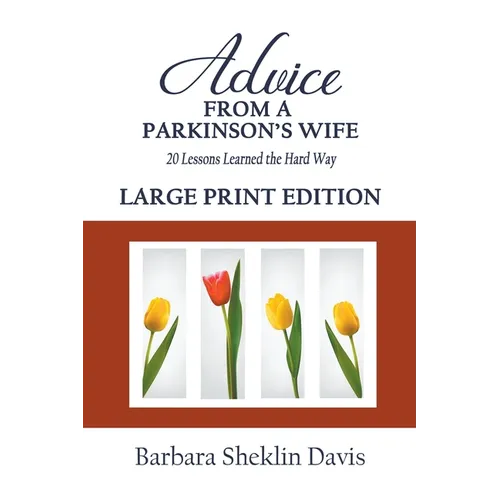 Advice From a Parkinson's Wife: 20 Lessons Learned the Hard Way LARGE PRINT - Paperback