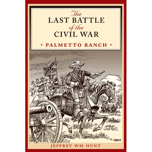 The Last Battle of the Civil War: Palmetto Ranch - Paperback