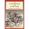 The Last Battle of the Civil War: Palmetto Ranch - Paperback