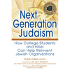 Next Generation Judaism: How College Students and Hillel Can Help Reinvent Jewish Organizations - Hardcover