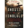 Ghosts of Honolulu: A Japanese Spy, a Japanese American Spy Hunter, and the Untold Story of Pearl Harbor - Hardcover
