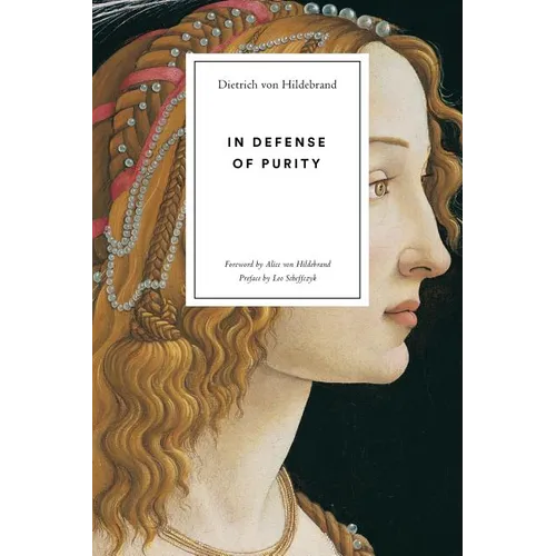In Defense of Purity: An Analysis of the Catholic Ideals of Purity and Virginity - Paperback