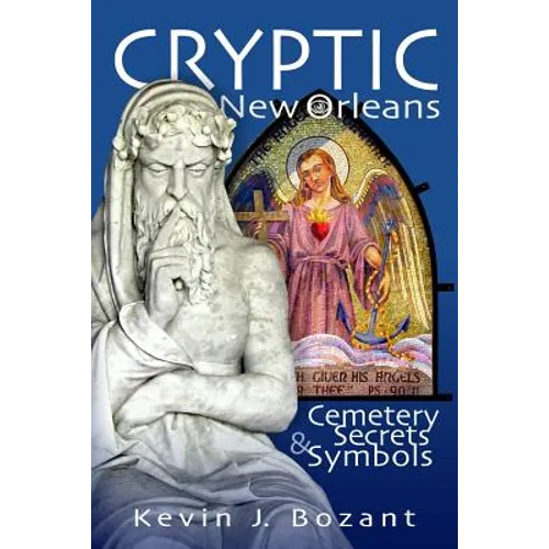 Cryptic New Orleans: Cemetery Secrets and Symbols - Paperback