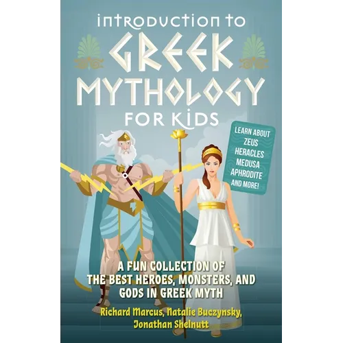 Introduction to Greek Mythology for Kids: A Fun Collection of the Best Heroes, Monsters, and Gods in Greek Myth - Paperback