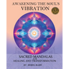 Awakening the Soul's Vibration: Sacred Mandalas for Healing & Transformation - Paperback