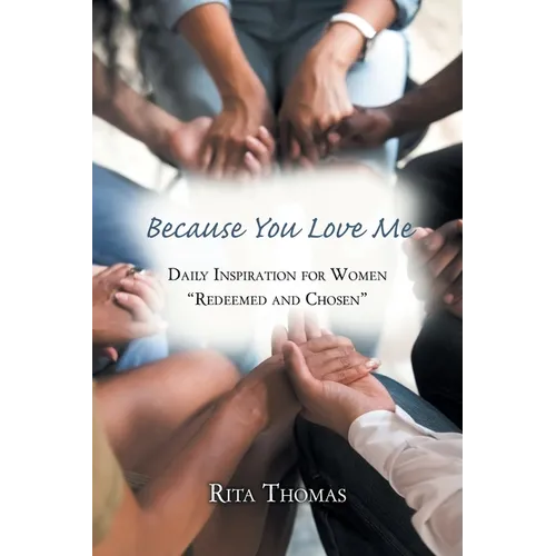 Because You Love Me: Daily Inspiration for Women "Redeemed and Chosen" - Paperback