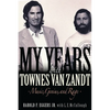 My Years with Townes Van Zandt: Music, Genius and Rage - Paperback