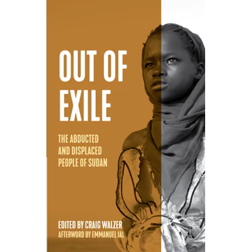 Out of Exile: Narratives from the Abducted and Displaced People of Sudan - Hardcover