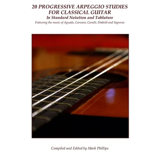 20 Progressive Arpeggio Studies for Classical Guitar in Standard Notation and Tablature: Featuring the music of Aguado, Carcassi, Carulli, Diabelli an - Paperback