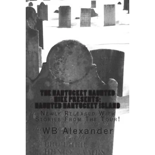 Haunted Nantucket Island: Newly Released With Stories From The Tour - Paperback