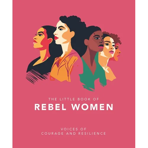 The Little Book of Rebel Women: Voices of Courage and Resilience - Hardcover