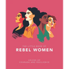 The Little Book of Rebel Women: Voices of Courage and Resilience - Hardcover
