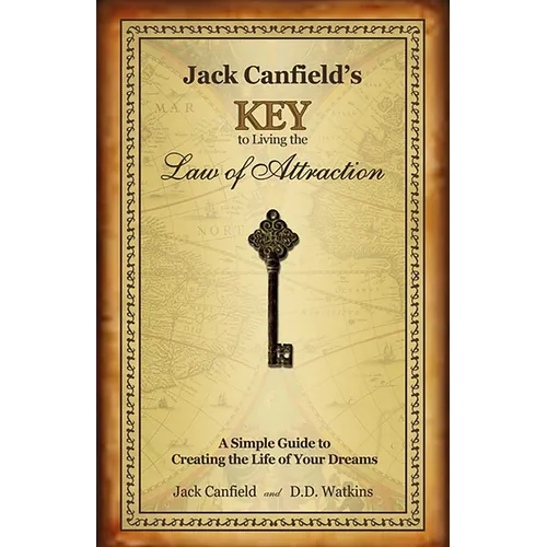 Jack Canfield's Key to Living the Law of Attraction: A Simple Guide to Creating the Life of Your Dreams - Hardcover