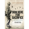 Sign Here for Sacrifice: The Untold Story of the Third Battalion, 506th Airborne, Vietnam 1968 - Hardcover