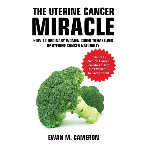 The Uterine Cancer "Miracle" - Hardcover