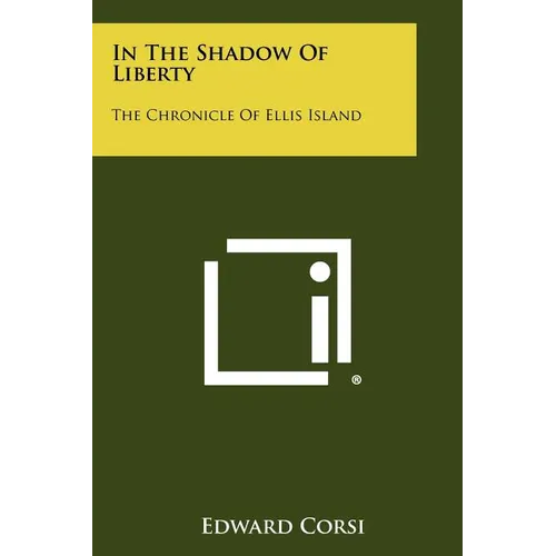 In The Shadow Of Liberty: The Chronicle Of Ellis Island - Paperback