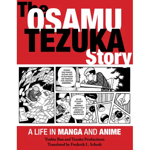 The Osamu Tezuka Story: A Life in Manga and Anime - Paperback