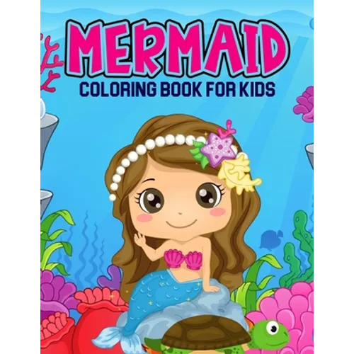 Mermaid Coloring Book for Kids: A Coloring Book for Toddler/ Preschooler and Kids Ages 4-8 - Paperback