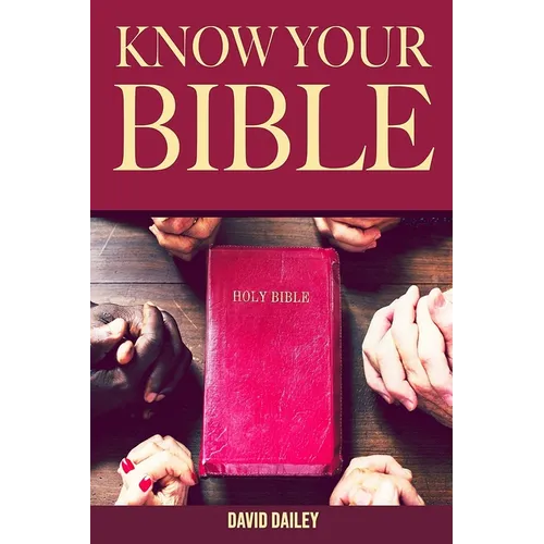 Know Your Bible: A Quick Guide on All Books Explained - Paperback