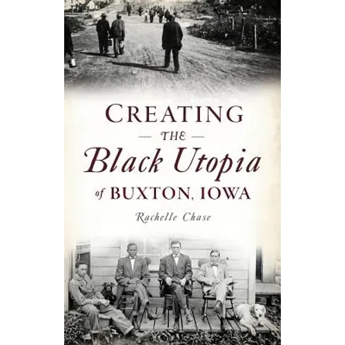 Creating the Black Utopia of Buxton, Iowa - Hardcover
